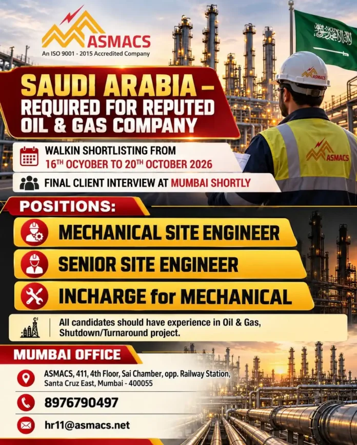 ASMACS oil and gas mechanical site engineer jobs Saudi Arabia walk-in shortlisting Mumbai October 2026